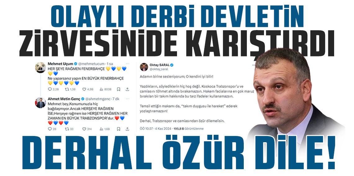 Olaylı derbi devletin zirvesinide karıştırdı! Derhal özür dile!