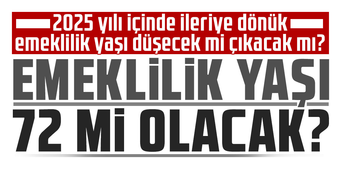 Emeklilik yaşı 72 mi olacak? İşte 2025 Yıllık Programı'nındaki detay