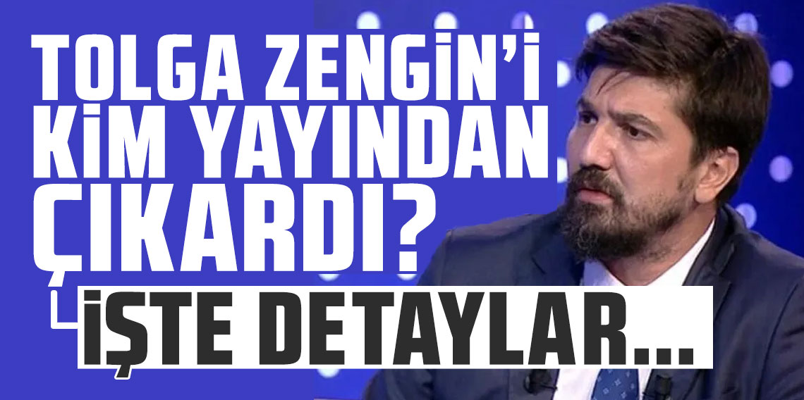 Tolga Zengin'i kim yayından çıkardı?