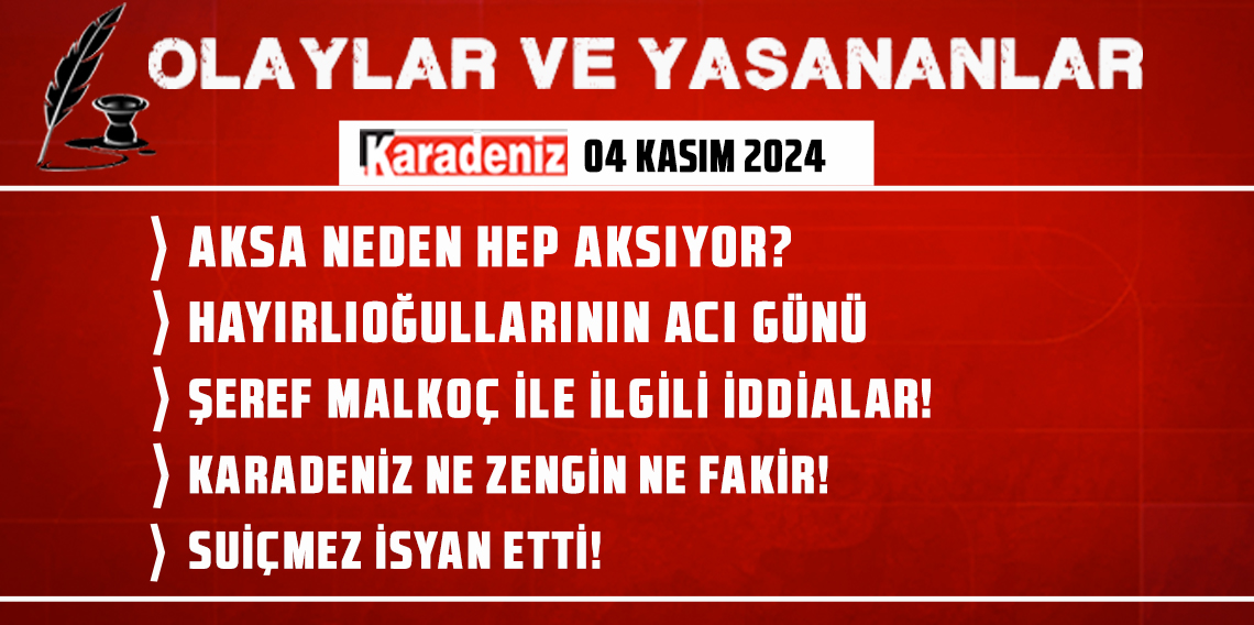 Olaylar ve Yaşananlar | 04.11.2024