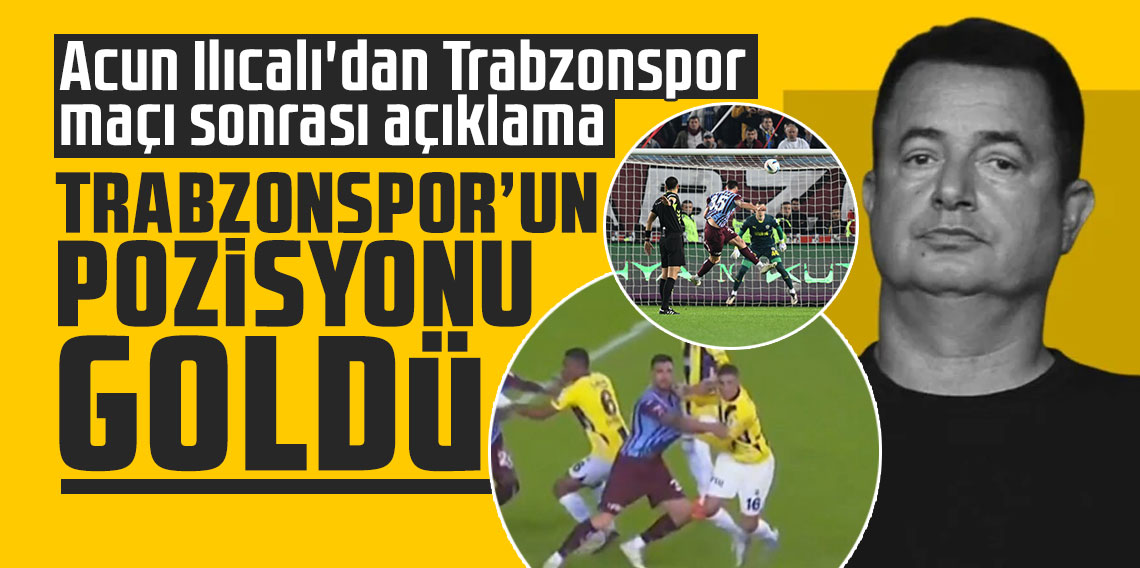 Acun Ilıcalı'dan Trabzonspor maçı sonrası açıklama: 