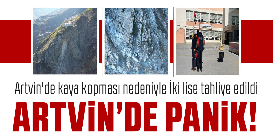 Artvin'de kaya kopması paniğe neden oldu: İki lise tahliye edildi