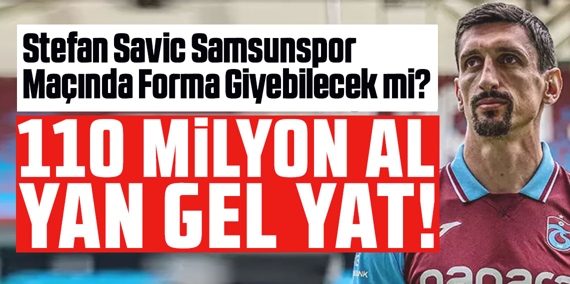 Savic 103 gündür yok?