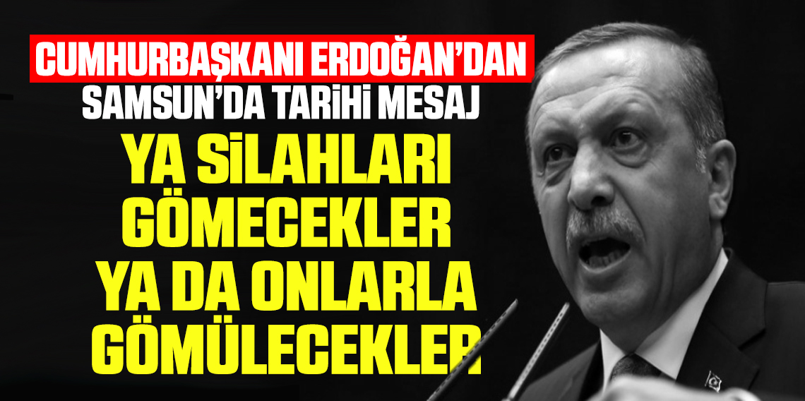 Cumhurbaşkanı Erdoğan: 