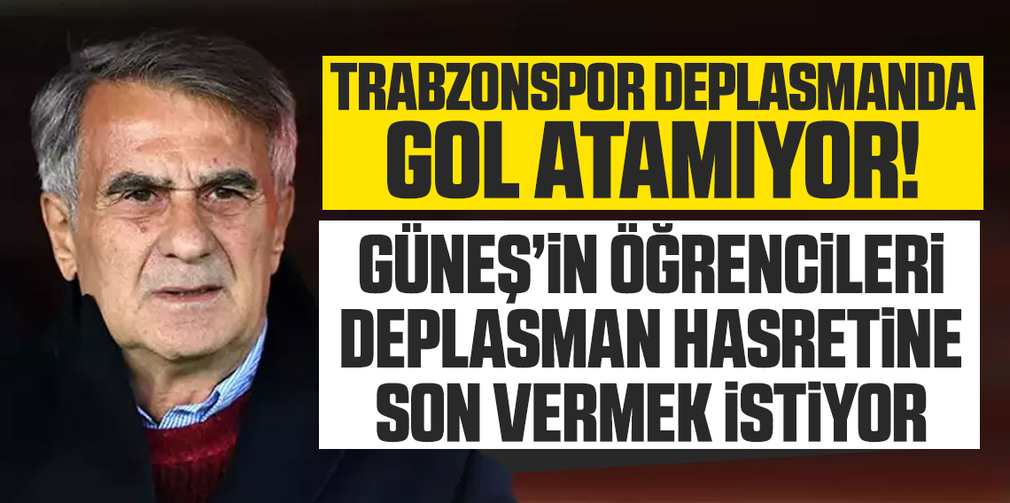 Şenol Güneş'in deplasman karnesi kötü