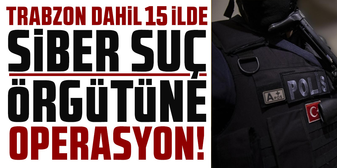 Trabzon'da siber dolandırıcılık operasyonu