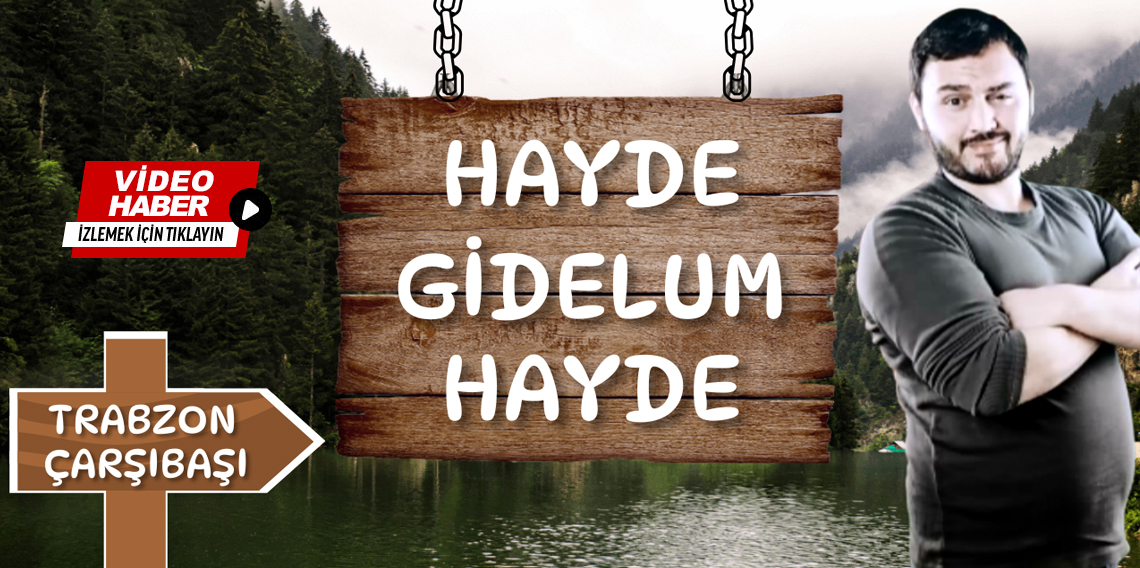 Hayde Gidelum Hayde Trabzon-Çarşıbaşı, Yavuz Köyü