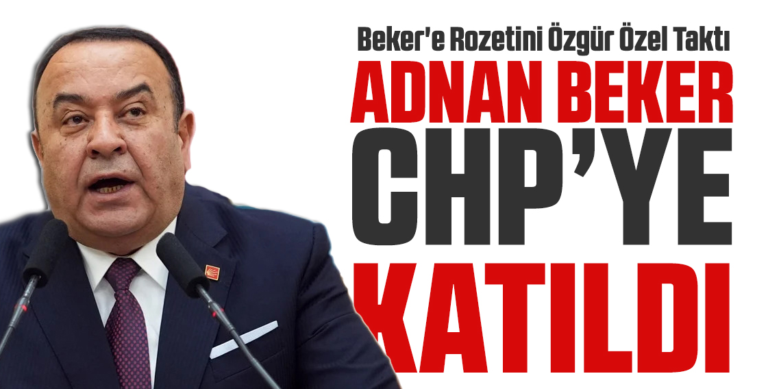 İyi Parti'den istifa eden Adnan Beker, CHP'ye katıldı