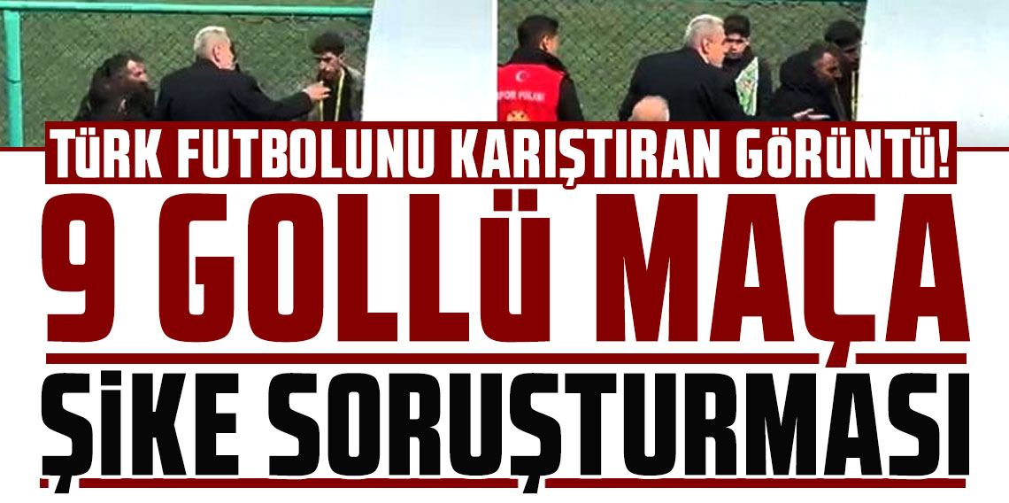 Türk futbolunu karıştıran görüntü! 9 gollü maça şike soruşturması