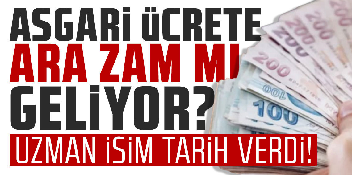 Asgari ücrete ara zam sinyali! Uzman isim tarih bile verdi