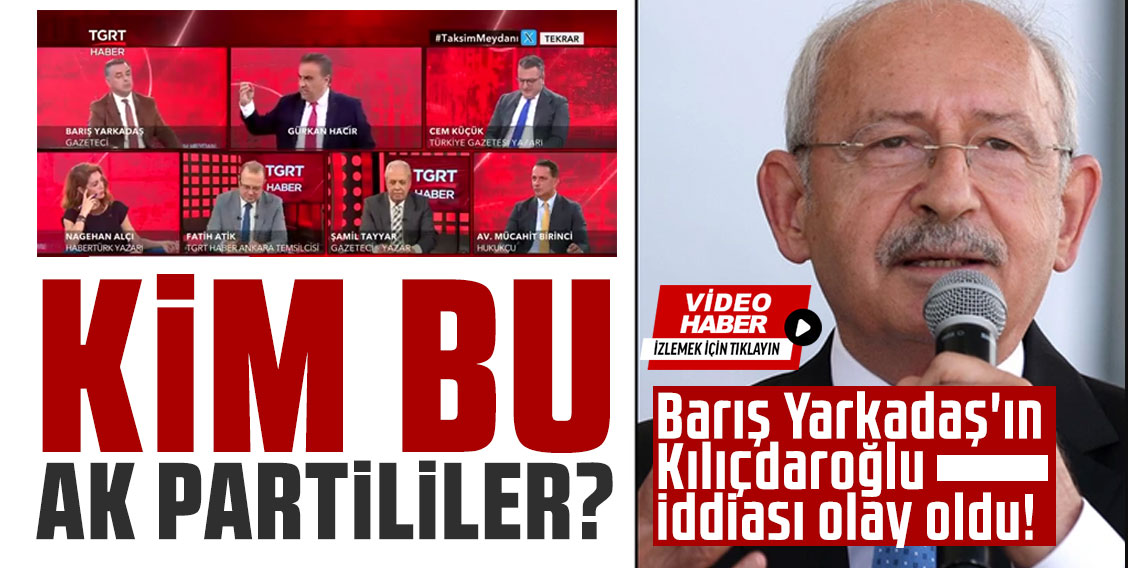 Barış Yarkadaş'ın Kılıçdaroğlu iddiası olay oldu! AK Partili Külünk'ten çağrı