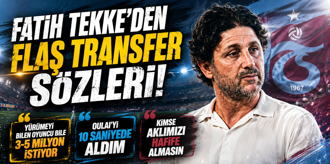 FATİH TEKKE'DEN FLAŞ TRANSFER SÖZLERİ! 