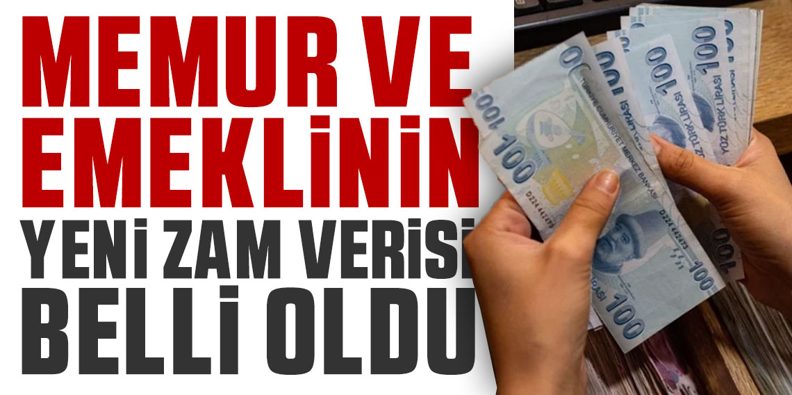 Memur ve emeklilerin yeni zam verisi belli oldu!