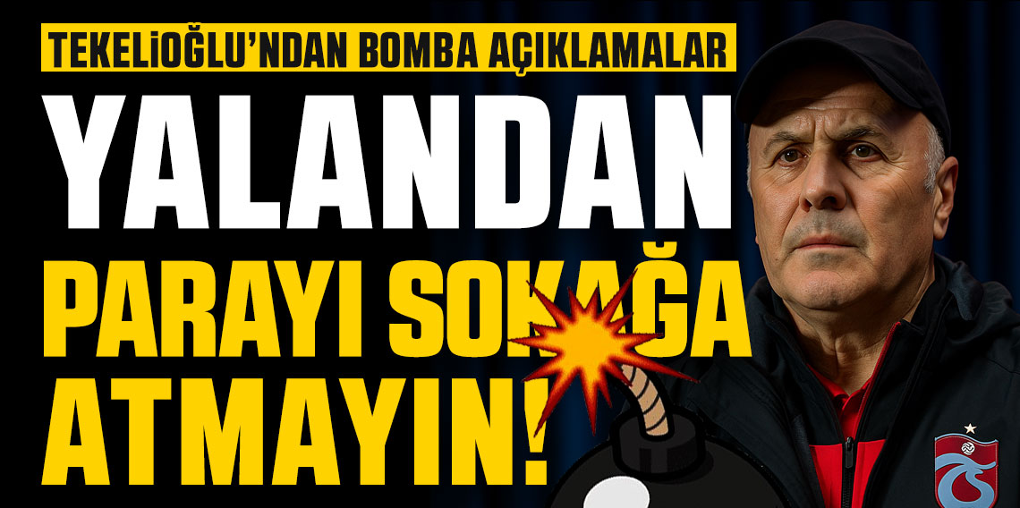 Sadi Tekelioğlu; 'Parayı Yalandan Sokağa Atmayın' 