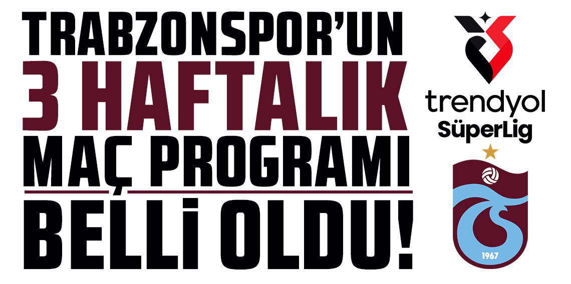 Trabzonspor'un Beşiktaş, Kayserispor ve Gaziantep FK maçı tarihleri belli oldu