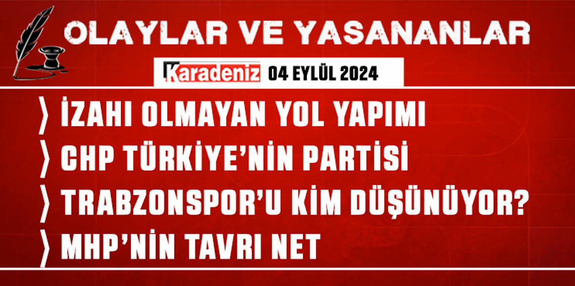 Olaylar ve Yaşananlar | 04.09.2024