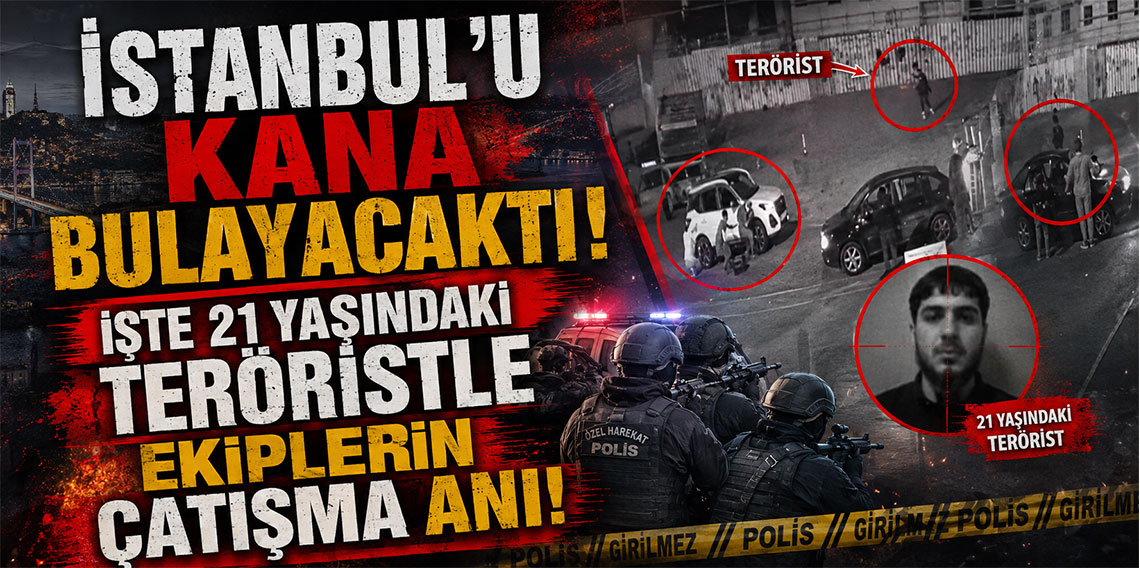 İstanbul'u kana bulayacaktı! İşte 21 yaşındaki teröristle ekiplerin çatışma anı