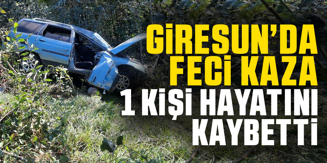 Giresun'da kaza; 1 kişi öldü, 3 kişi yaralandı