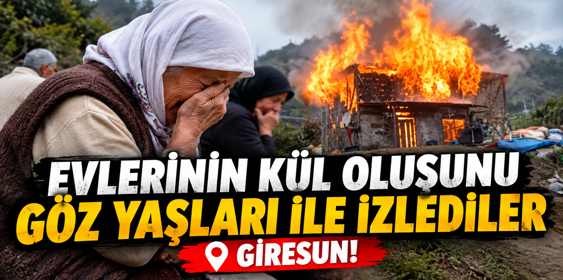 Giresun'da yürek yakan yangın: Aile gözyaşlarına hakim olamadı