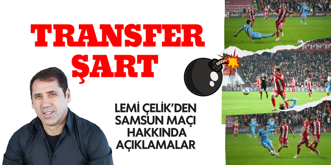 Lemi Çelik; Transfer Şart