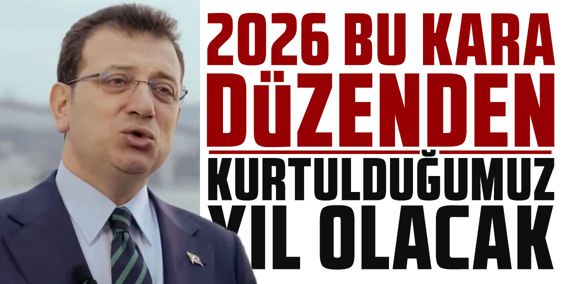 İmamoğlu: 2026 bu kara düzenden kurtulduğumuz yıl olacak