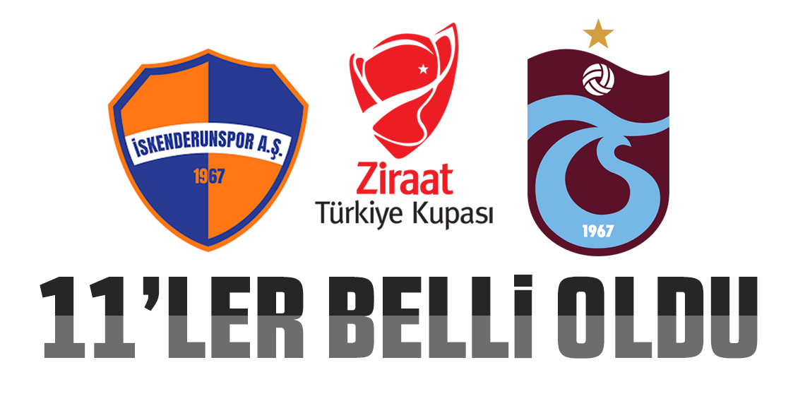 İskenderunspor - Trabzonspor maçının 11'leri belli oldu