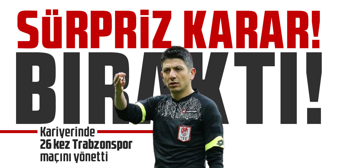 Sürpriz karar! Süper Lig hakemi görevini bıraktı