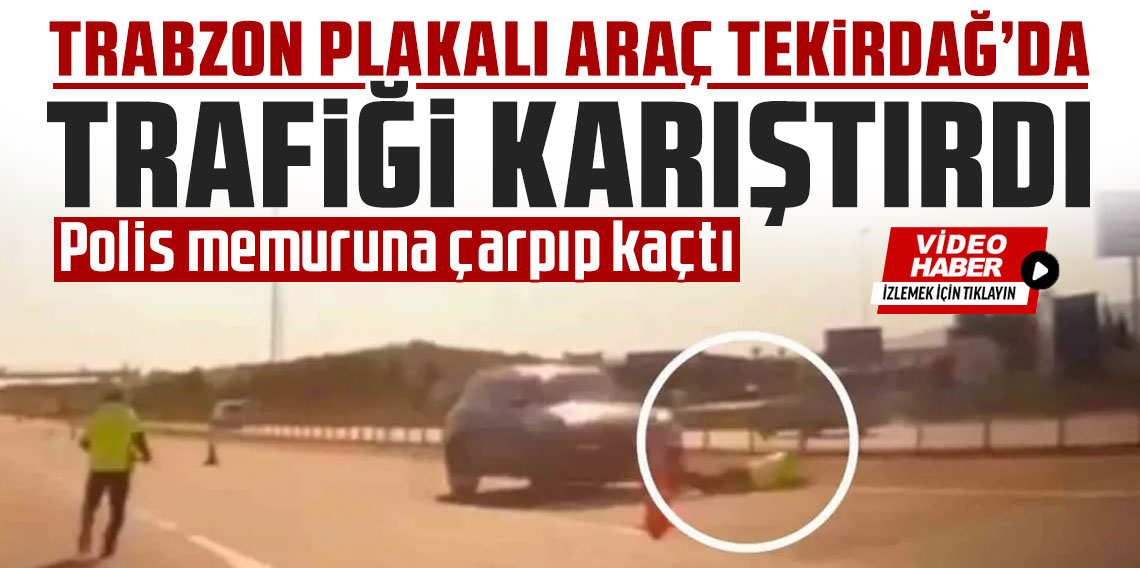 ’Dur’ ihtarına uymayan sürücü, polis memuruna çarpıp kaçtı