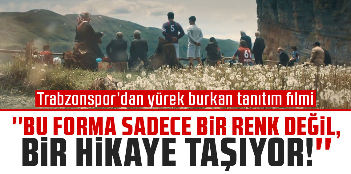 Trabzonspor’dan yürek burkan tanıtım filmi: 