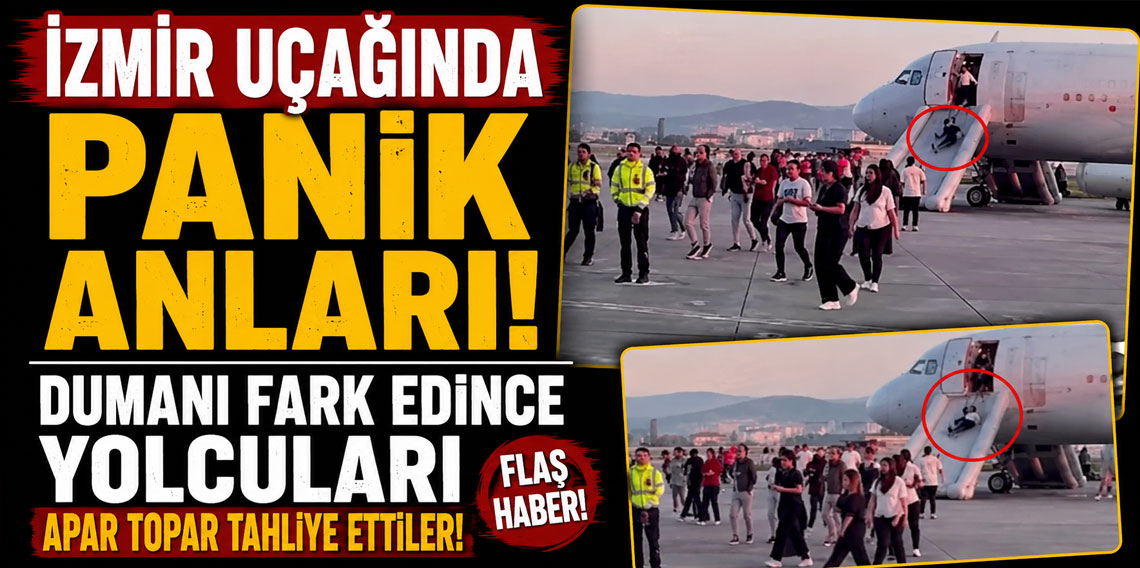 İzmir uçağında panik anları! Dumanı fark edince yolcuları apar topar tahliye ettiler!
