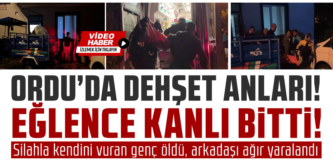 Evdeki eğlence kanlı bitti: Silahla kendini vuran genç öldü, arkadaşı ağır yaralandı