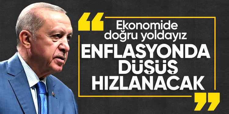 Cumhurbaşkanı Erdoğan: Enflasyondaki düşüş hızlanacak