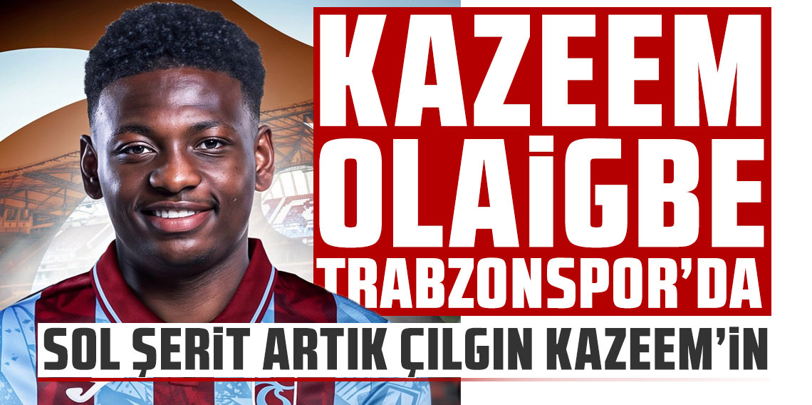 Kazeem Olaigbe Trabzonspor'da
