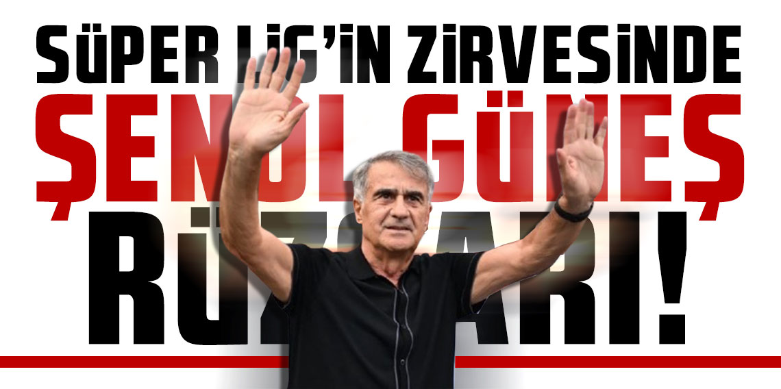 Ne Fatih Terim ne de başkası! Süper Lig'in zirvesinde Şenol Güneş var