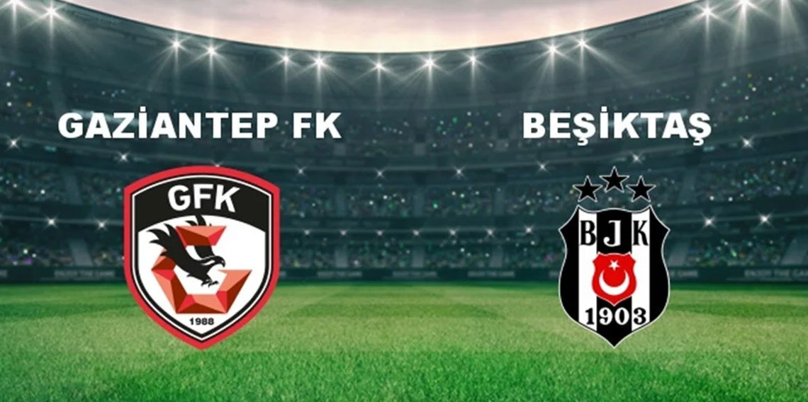 Gaziantep FK-Beşiktaş: Muhtemel 11'ler