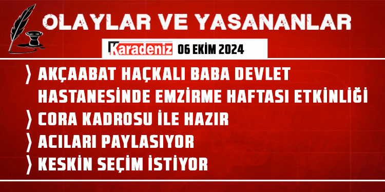 Olaylar ve Yaşananlar | 06.10.2024