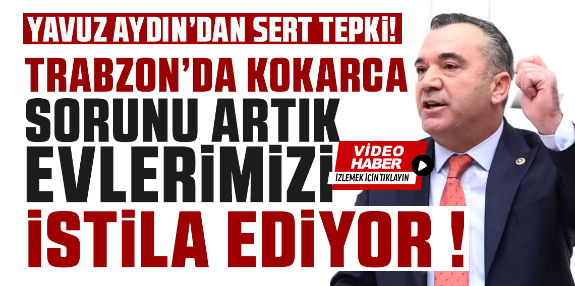 Yavuz Aydın; Kokarcalar Artık Evlerimizi İstila Ediyor