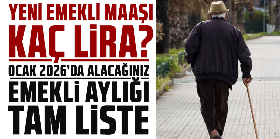 Yeni emekli maaşı kaç lira? Ocak 2026'da alacağınız emekli aylığı tam liste