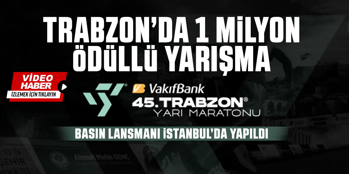 Vakıfbank 45. Trabzon Yarı Maratonu Basın Lansmanı-İstanbul