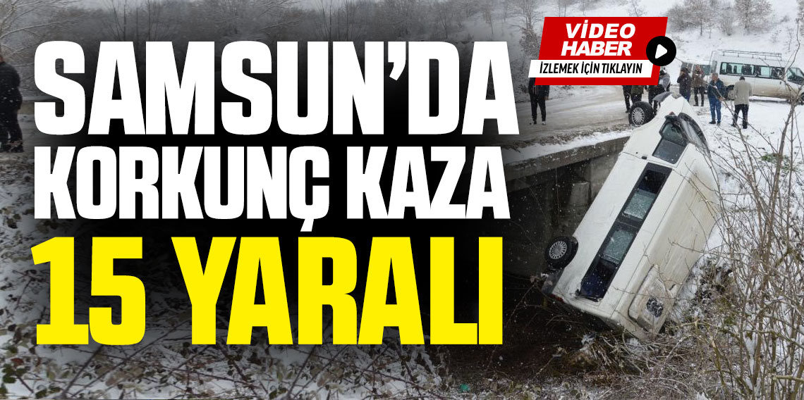 Samsun'da Korkunç Kaza! 15 Yaralı