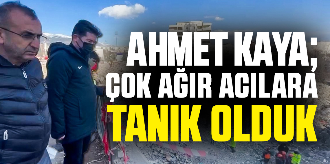 Ahmet Kaya: 'Çok ağır acılara tanık olduk'