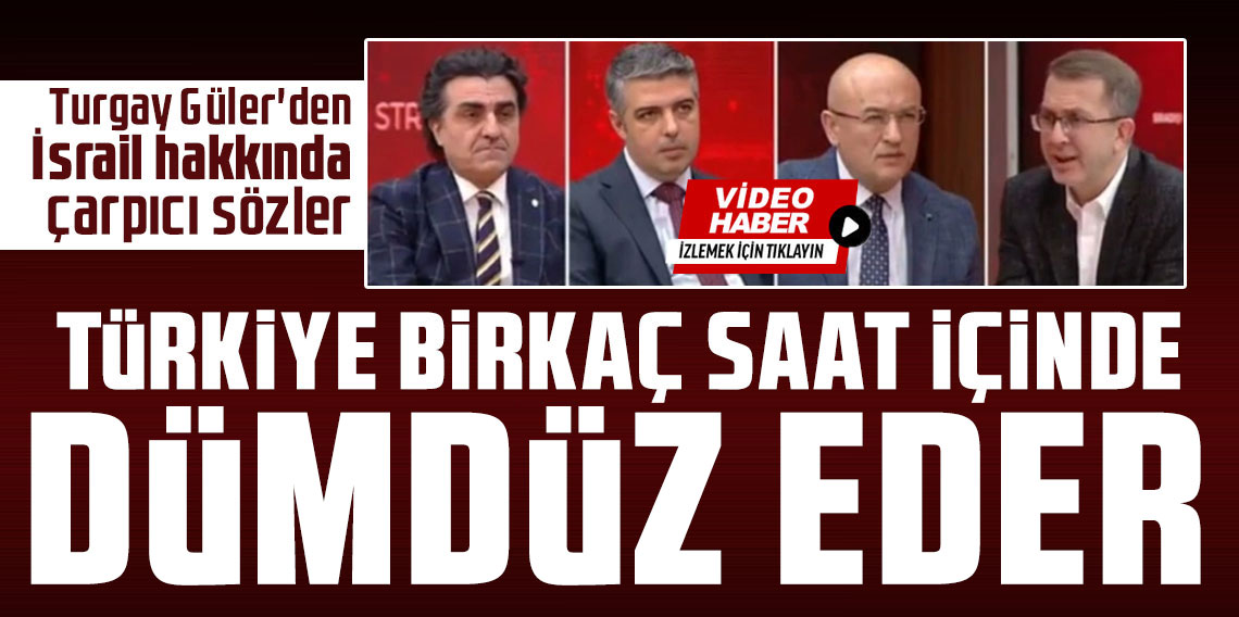 Turgay Güler'den İsrail hakkında çarpıcı sözler: Türkiye birkaç saat içinde dümdüz eder