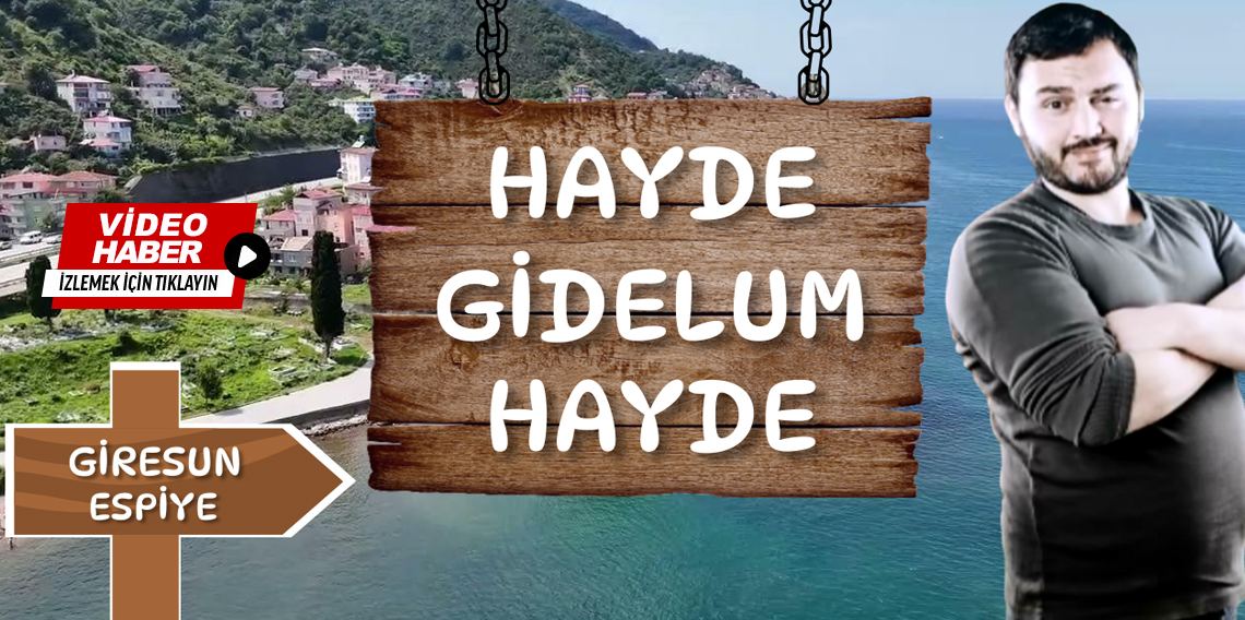 ''Hayde Gidelum Hayde'' Giresun'un Espiye İlçesi Yeşilköyündeyiz