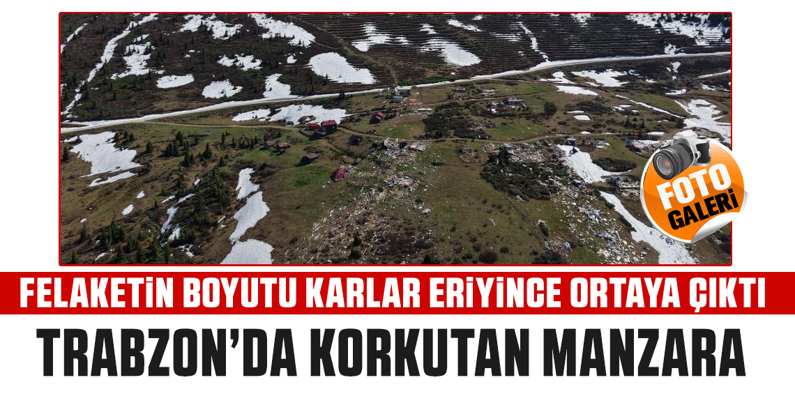 Trabzon'da çığ felaketinin boyutu karlar eriyince ortaya çıktı