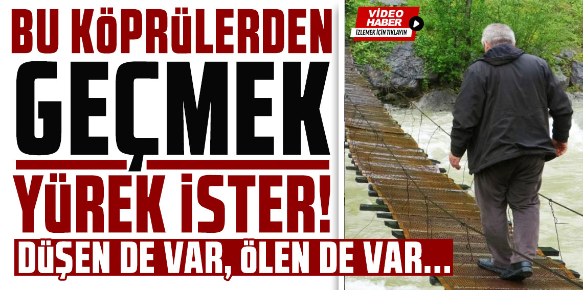 Bu köprülerden geçmek yürek ister