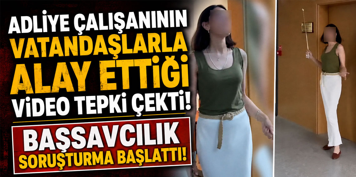 Adliye çalışanının vatandaşlarla alay ettiği video tepki çekti! Başsavcılık soruşturma başlattı