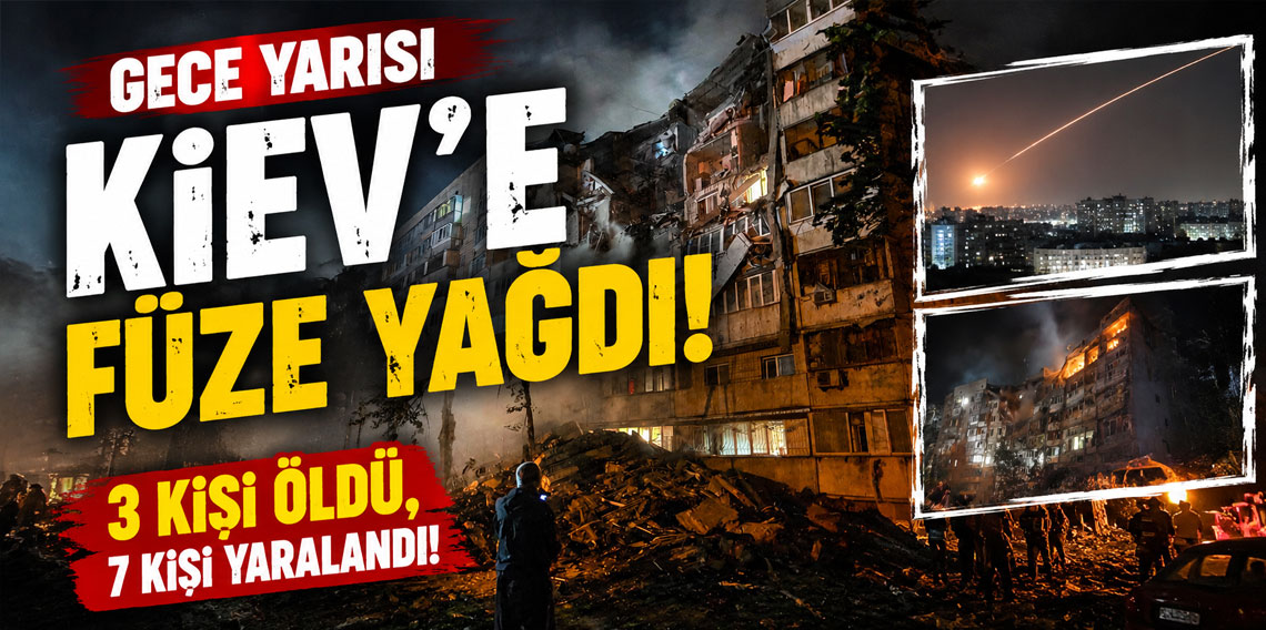 Gece yarısı Kiev'e füze yağdı! 3 kişi öldü, 7 kişi yaralandı!
