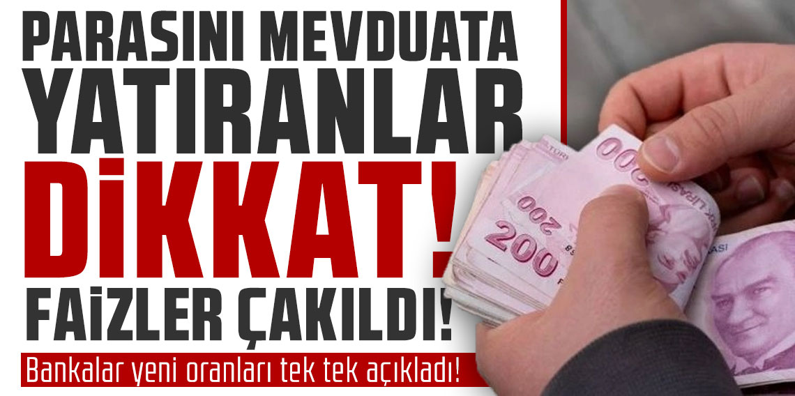 Parasını mevduata yatıranlar dikkat! Faizler çakıldı: Bankalar yeni oranları tek tek açıkladı!