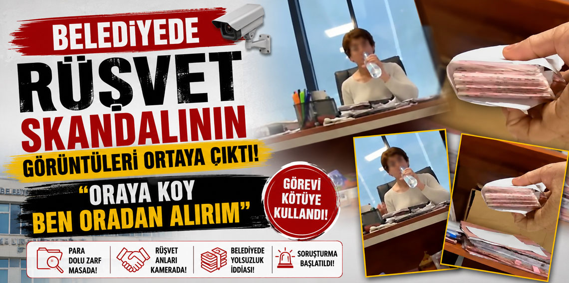 Belediyede rüşvet skandalının görüntüleri ortaya çıktı: ''Oraya koy ben oradan alırım''