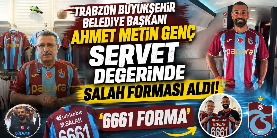 Trabzon Büyükşehir Belediye Başkanı servet değerinde Salah forması aldı